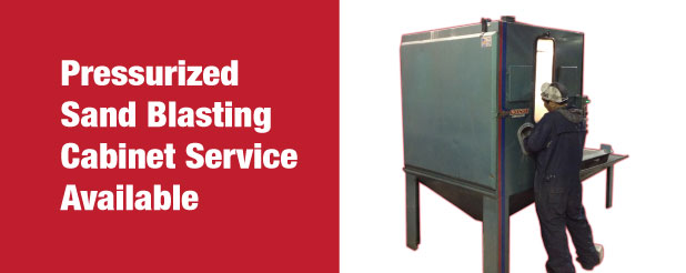 Pressurized Cabinet Sand Blasting Available